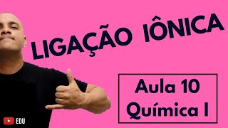 INTRODUÇÃO às LIGAÇÕES QUÍMICAS Regra do Octeto e a LIGAÇÃO IÔNICA  Aula 10 Química I [upl. by Erdnua]