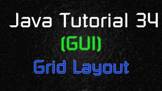 Java Tutorial 34 GUI  GridLayout [upl. by Manuel692]