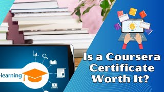 Is a Coursera Certificate Worth It An Indepth Analysis [upl. by Atiran830]