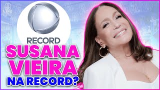 🟢 BOMBA SUSANA VIEIRA DEIXA A GLOBO E VAI PARA A RECORD  LINK PODCAST [upl. by Emoryt]