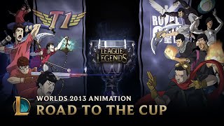 Road to the Cup World Championship 2013  Animation  League of Legends [upl. by Vonnie290]