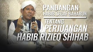 Pandangan Habib Segaf Baharun terhadap Perjuangan Habib Rizieq Shihab [upl. by Aliuqat]