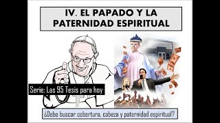 Tema El papado y la paternidad espiritual  Serie Las 95 tesis para hoy [upl. by Iey]