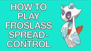 How to Play Froslass SpreadControl in Under 13 Minutes [upl. by Aggi]