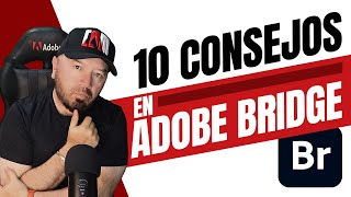 ​🔥​✨10 CONSEJOS EN ADOBE BRIDGE  ¿Para que sirve Adobe Bridge [upl. by Tisha]