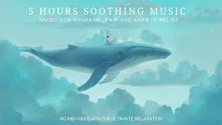 5 Hours Soothing Headache Migraine Pain and Anxiety Relief  Calming Music [upl. by Aihsad]