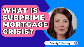 What Is Subprime Mortgage Crisis  CountyOfficeorg [upl. by Goltz]