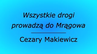 Wszystkie drogi prowadzą do Mrągowa  Cezary Makiewicz karaoke cover [upl. by Iveel556]