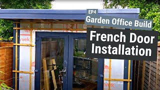 Garden Office Build  French Door Installation  EP4 [upl. by Lauter]