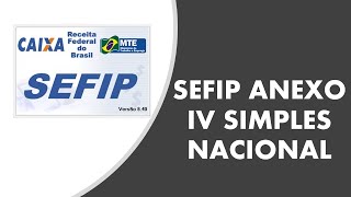 SEFIP ANEXO IV SIMPLES NACIONAL [upl. by Yenahc498]