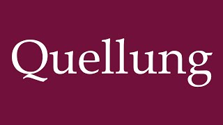 How to Pronounce Quellung Swelling Correctly in German [upl. by Fern]