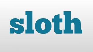 sloth meaning and pronunciation [upl. by Arrotal425]