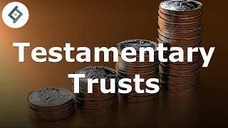 Testamentary Trusts  Law of Trusts [upl. by Erlinna505]