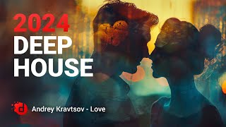 Andrey Kravtsov  Love  Deep House 2024 [upl. by Eisse]