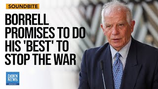 EUs Borrell Promises To Do Efforts To Stop The War In Gaza And Lebanon  Dawn News English [upl. by Oiratnom]