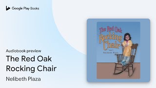 The Red Oak Rocking Chair by Nelibeth Plaza · Audiobook preview [upl. by Anne-Corinne902]