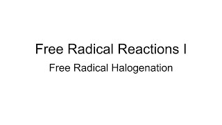 Free Radical Reactions I Free Radical Halogenation [upl. by Ahseket478]