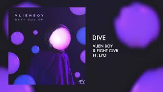 Vlien Boy amp FIGHT CLVB ft Lyo  Dive [upl. by Adnohsak]