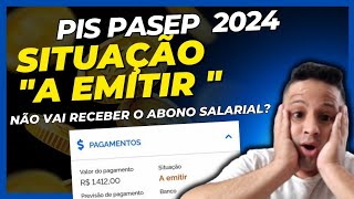 O que SIGNIFICA situação A EMITIR na consulta do abono salarial PIS PASEP 2024 [upl. by Eleira]