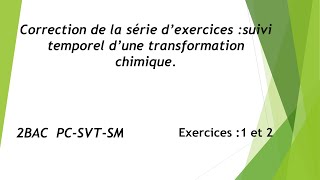 Correction de la série dexercices suivi dune transformation chimique partie 1Exercices 1et 2 [upl. by Aynatan678]