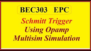 BEC303 Schmitt Trigger Using Opamp Multisim Simulation [upl. by Ahar]