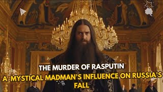 The Murder of Rasputin A Mystical Madman’s Influence on Russia’s Fall [upl. by Ilrebmyk]