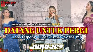 DATANG UNTUK PERGI  LINA TESPONG  DEDE RISMA YOANA MP  JURUJUS LIVE BARUNAGRI LEMBANG [upl. by Jonas]