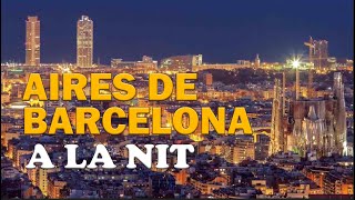 AIRES DE BARCELONA POR LA NOCHE [upl. by Tench]