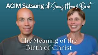 The Meaning of the Birth of Christ  A Course in Miracles  ACIM Meditative forgiveness Satsang 🌟 [upl. by Anastos189]