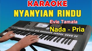 NYANYIAN RINDU  KARAOKE NADA PRIA  EVIE TAMALA [upl. by Hagep]