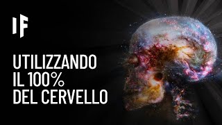 E se fossi in grado di utilizzare il 100 del tuo cervello [upl. by Gatian]