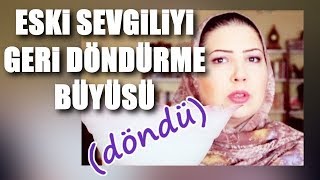 Eski Sevgiliyi Geri Döndürme Büyüsü [upl. by Kayley]