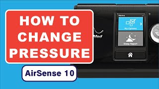 How to Change Pressure on CPAP Machine  AirSense 10 Pressure Settings [upl. by Nitsyrc576]