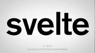 How to Pronounce Svelte [upl. by Kore98]