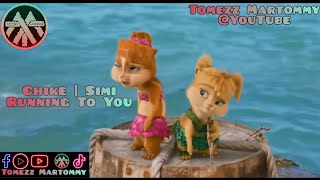 Chike ft Simi  Running To You  Tomezz Martommy  Alvin amp Chipmunks  Chipettes [upl. by Danika]