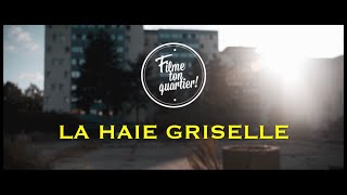 La Haie Griselle  Filme ton quartier 2022 [upl. by Eintruoc111]