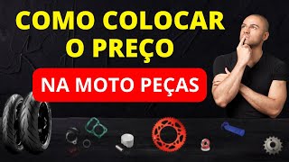 COMO COLOCAR O PREÇO CERTO NOS PRODUTOS DA MOTO PEÇAS E OFICINA DE MOTOS [upl. by Ahsitel]