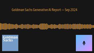 Goldman Sachs Generative AI Podcast — Sep 2024 [upl. by Ahsinhoj]