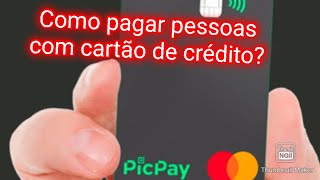 Como pagar pessoas com cartão de Crédito e saldo da carteira Picpay [upl. by Stclair606]