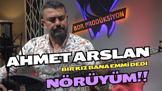 AHMET ARSLAN  BİR KIZ BANA EMMİ DEDİ NÖRÜYÜM Bor Prodüksiyon 2024 [upl. by Anyrb]