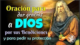 ORACIÓN PARA DAR GRACIAS A DIOS POR SUS BENDICIONES Y PARA PEDIR SU PROTECCIÓN [upl. by Lezah]