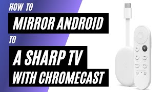 How To Mirror Android Phone to Sharp TV Using a Chromecast [upl. by Mountford]