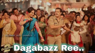 Dagabaaz Re slowed and reverb  Dabangg 2  Salman Khan Sonakshi Sinha [upl. by Asiruam681]