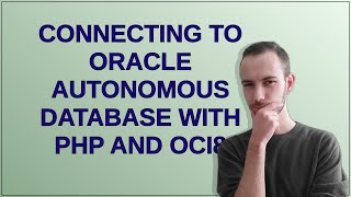 Connecting to Oracle Autonomous Database with PHP and OCI8 [upl. by Rogerg811]