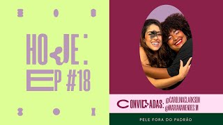 EP 18 Pele fora do padrão  Carolina Clarkson e Mariana Mendes [upl. by Noimad486]