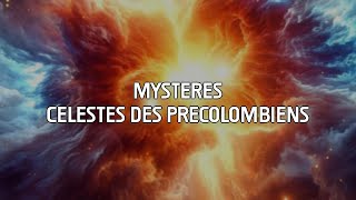 DÉCOUVERTES CÉLESTES DES CIVILISATIONS PRÉCOLOMBINES 🌌✨ [upl. by Islean]