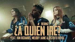 Redimi2  ¿A Quién Iré Video Oficial Ft Kim Richards Melody Jaine amp Distrito Royal [upl. by Vadnee985]