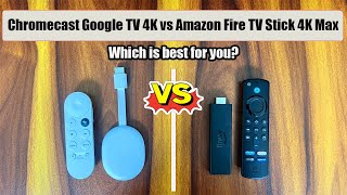 Chromecast Google TV 4K vs Amazon Fire TV Stick 4K Max 🔥🔥  Which is best for you [upl. by Kampmann]