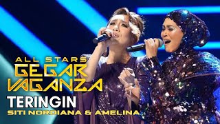 AMELINA amp SITI NORDIANA  TERINGIN ALL STARS GEGAR VAGANZA [upl. by Eiramait]