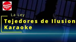 La Ley  Tejedores de Ilusión Karaoke [upl. by Valentijn]